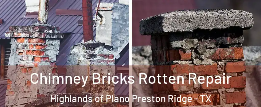 Chimney Bricks Rotten Repair Highlands of Plano Preston Ridge - TX