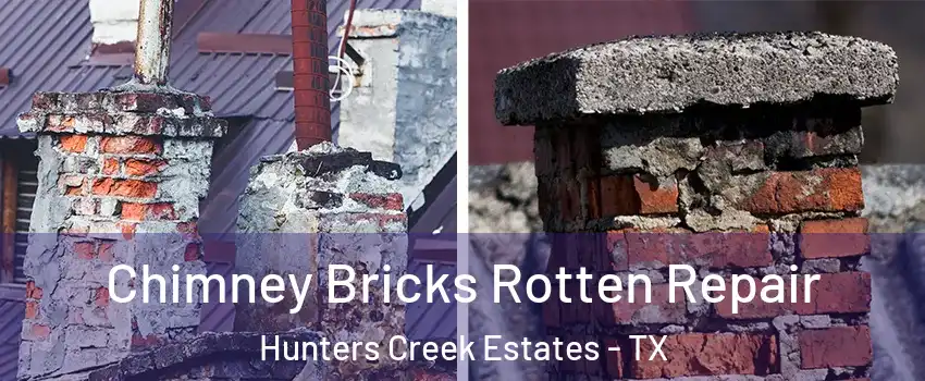Chimney Bricks Rotten Repair Hunters Creek Estates - TX