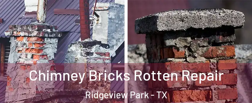 Chimney Bricks Rotten Repair Ridgeview Park - TX