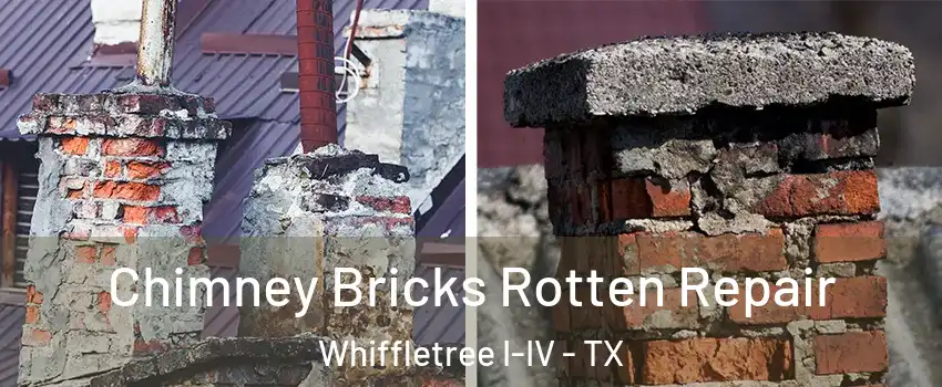 Chimney Bricks Rotten Repair Whiffletree I-IV - TX