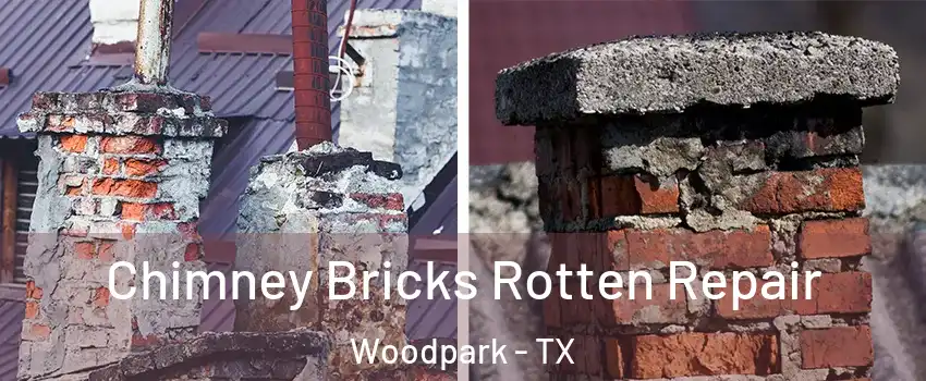 Chimney Bricks Rotten Repair Woodpark - TX
