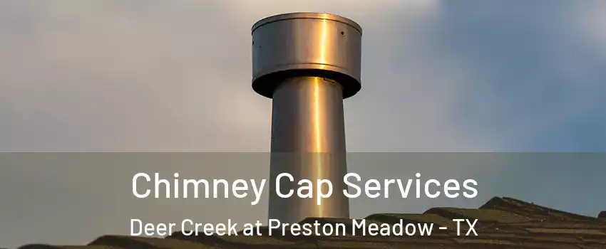 Chimney Cap Services Deer Creek at Preston Meadow - TX