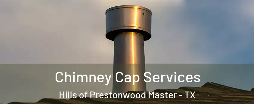 Chimney Cap Services Hills of Prestonwood Master - TX
