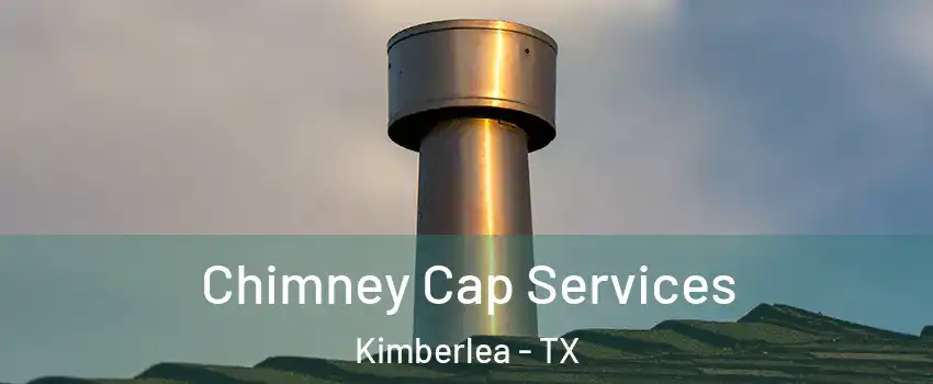 Chimney Cap Services Kimberlea - TX