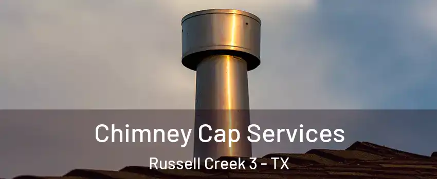 Chimney Cap Services Russell Creek 3 - TX