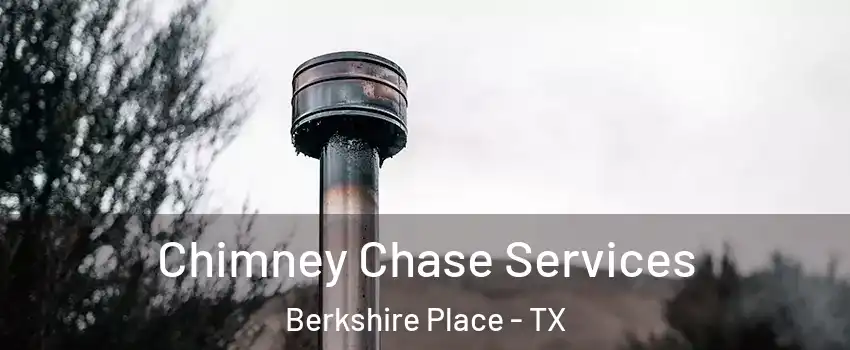 Chimney Chase Services Berkshire Place - TX