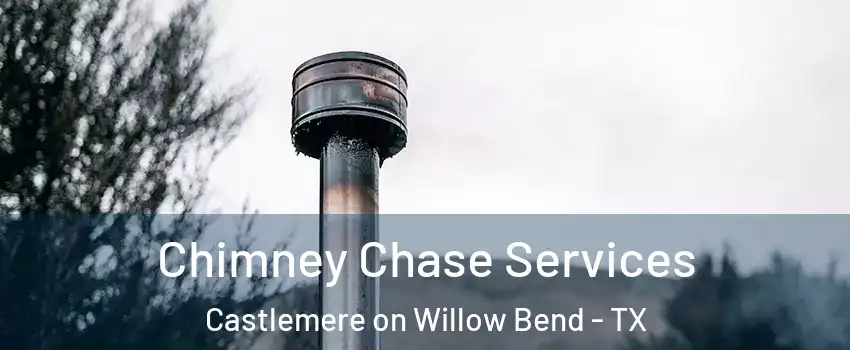 Chimney Chase Services Castlemere on Willow Bend - TX