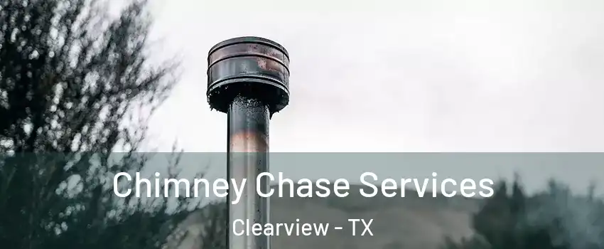 Chimney Chase Services Clearview - TX