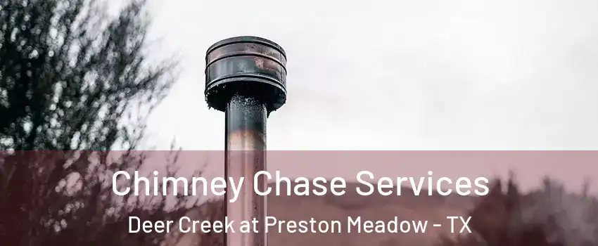 Chimney Chase Services Deer Creek at Preston Meadow - TX
