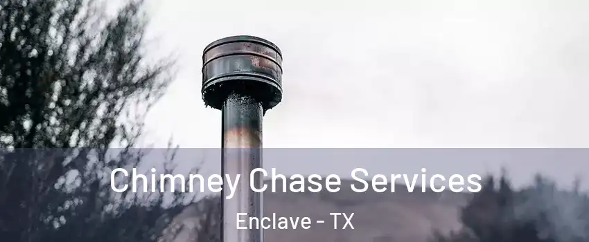 Chimney Chase Services Enclave - TX