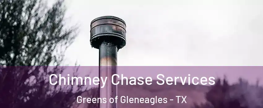 Chimney Chase Services Greens of Gleneagles - TX