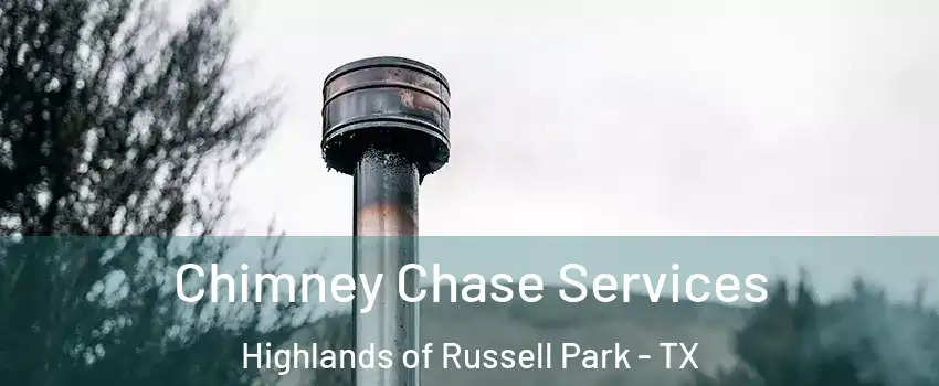Chimney Chase Services Highlands of Russell Park - TX