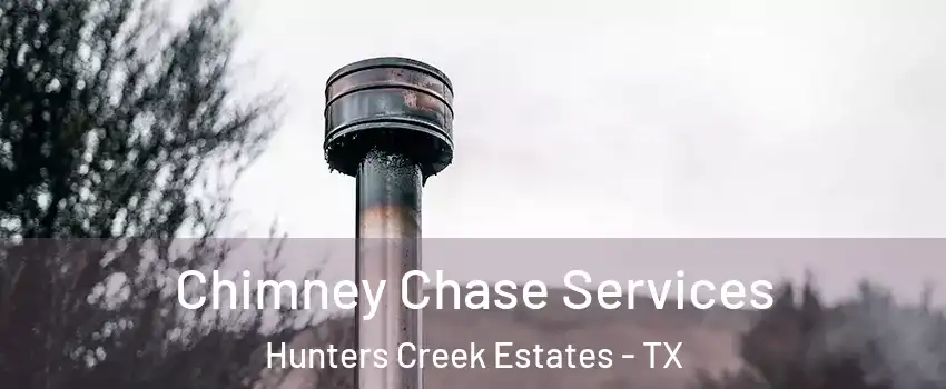 Chimney Chase Services Hunters Creek Estates - TX