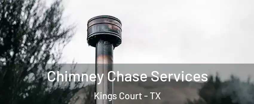 Chimney Chase Services Kings Court - TX