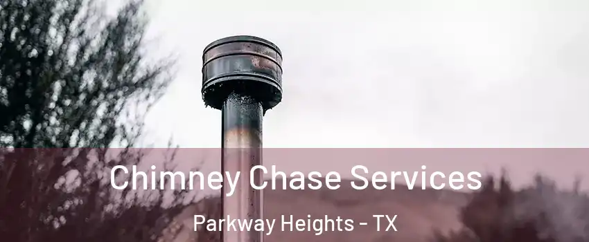 Chimney Chase Services Parkway Heights - TX