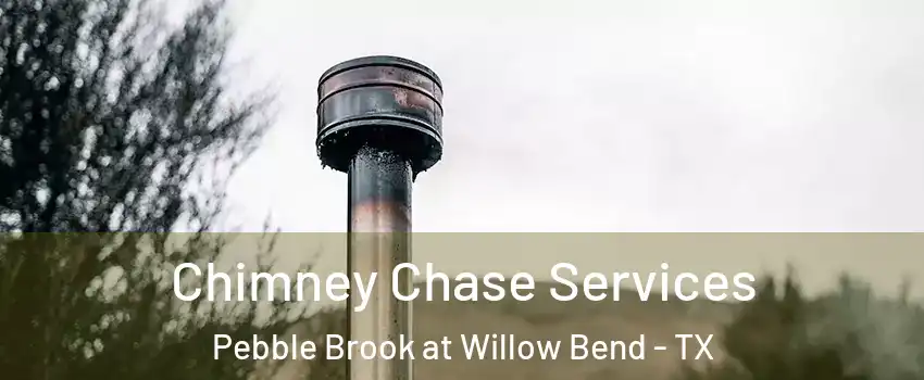 Chimney Chase Services Pebble Brook at Willow Bend - TX