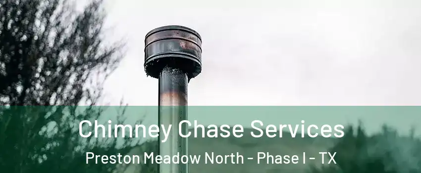 Chimney Chase Services Preston Meadow North - Phase I - TX