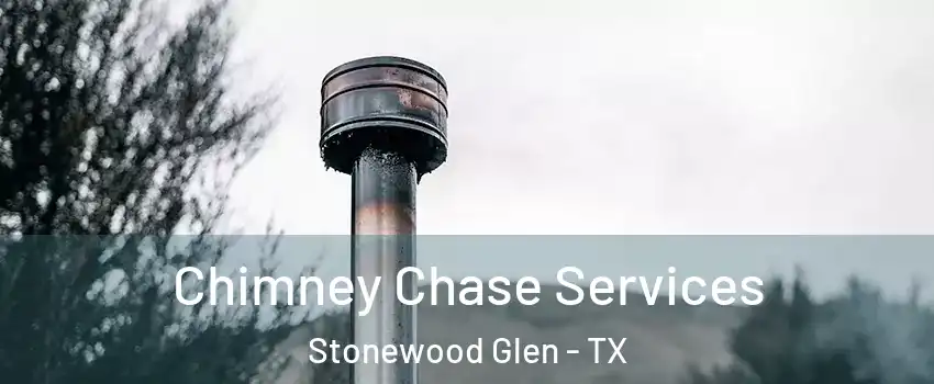 Chimney Chase Services Stonewood Glen - TX