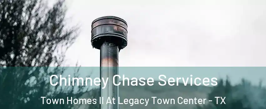 Chimney Chase Services Town Homes II At Legacy Town Center - TX