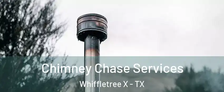 Chimney Chase Services Whiffletree X - TX