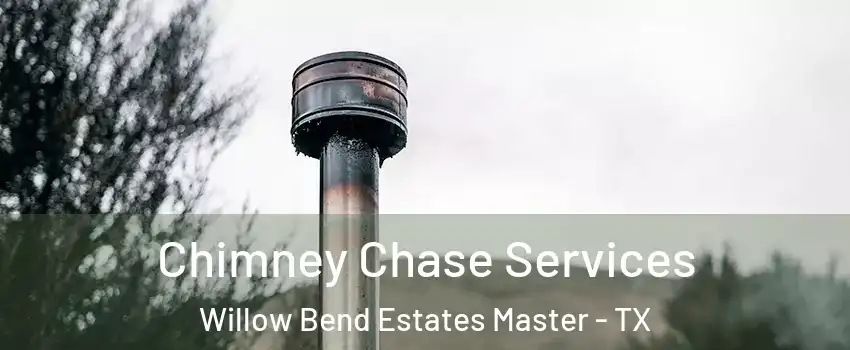 Chimney Chase Services Willow Bend Estates Master - TX