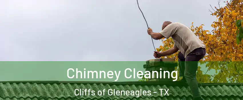 Chimney Cleaning Cliffs of Gleneagles - TX