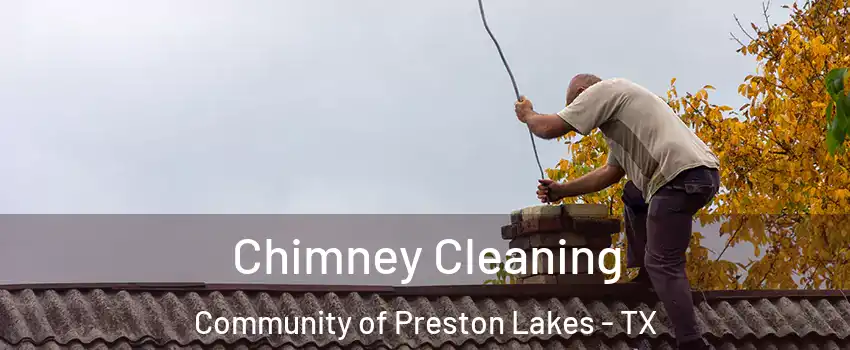 Chimney Cleaning Community of Preston Lakes - TX