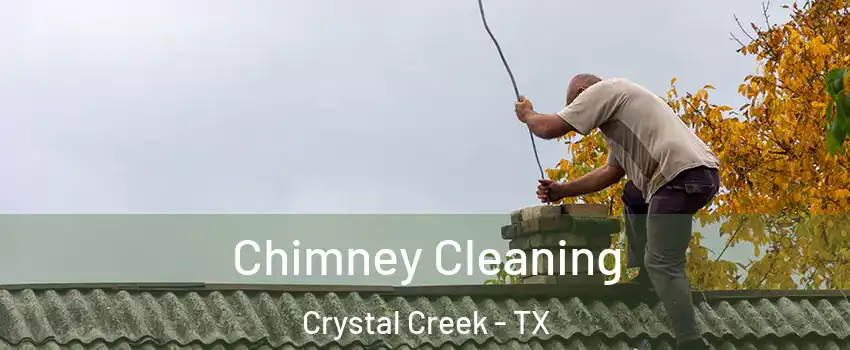 Chimney Cleaning Crystal Creek - TX