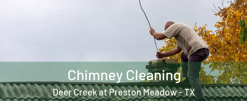 Chimney Cleaning Deer Creek at Preston Meadow - TX