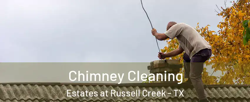 Chimney Cleaning Estates at Russell Creek - TX