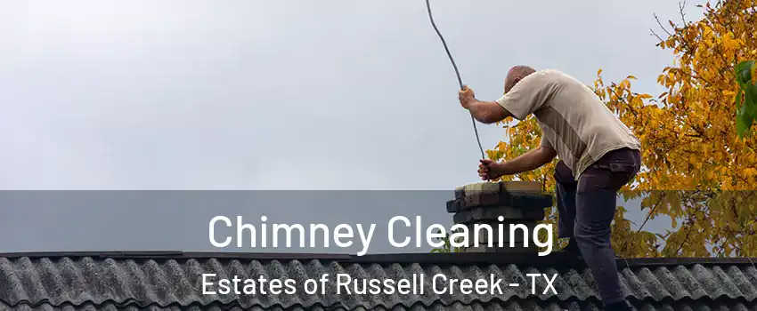 Chimney Cleaning Estates of Russell Creek - TX