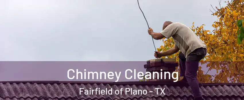 Chimney Cleaning Fairfield of Plano - TX