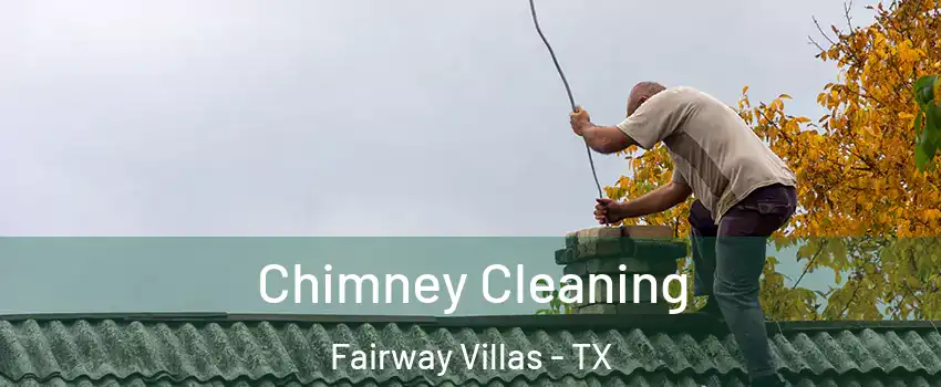 Chimney Cleaning Fairway Villas - TX