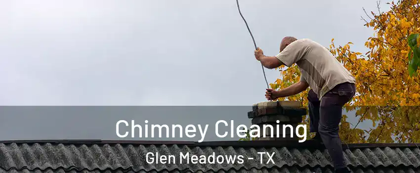 Chimney Cleaning Glen Meadows - TX