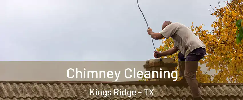 Chimney Cleaning Kings Ridge - TX