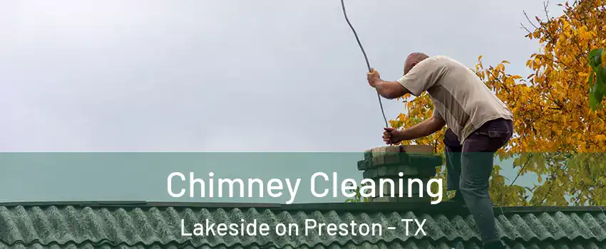 Chimney Cleaning Lakeside on Preston - TX