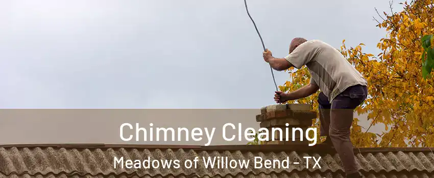 Chimney Cleaning Meadows of Willow Bend - TX