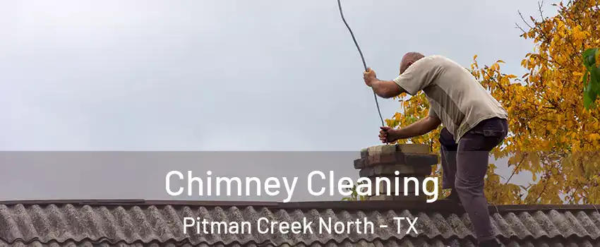 Chimney Cleaning Pitman Creek North - TX
