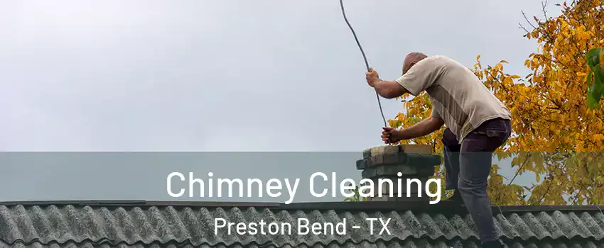 Chimney Cleaning Preston Bend - TX