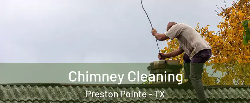 Chimney Cleaning Preston Pointe - TX