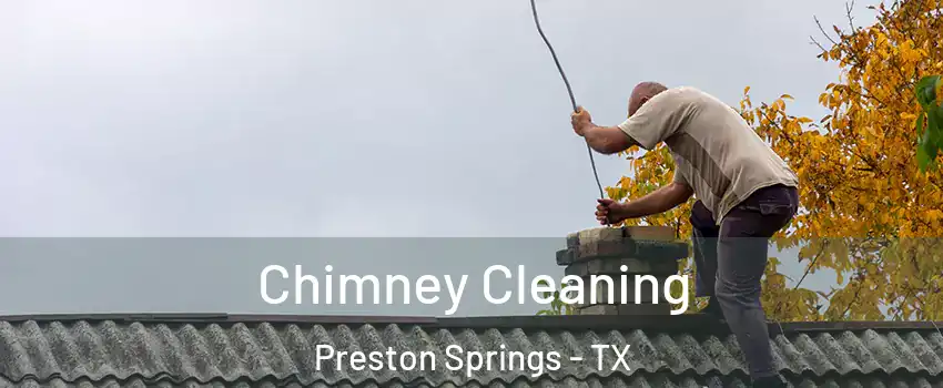 Chimney Cleaning Preston Springs - TX