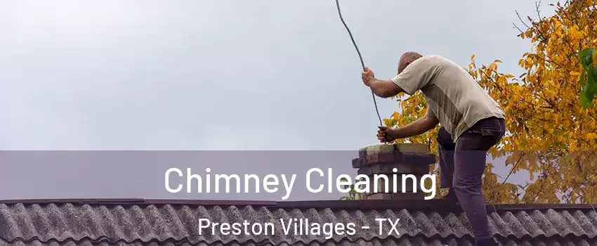 Chimney Cleaning Preston Villages - TX