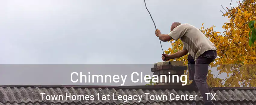 Chimney Cleaning Town Homes 1 at Legacy Town Center - TX