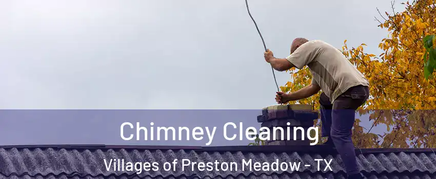 Chimney Cleaning Villages of Preston Meadow - TX