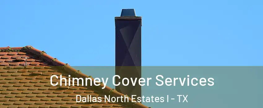Chimney Cover Services Dallas North Estates I - TX