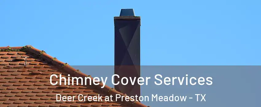 Chimney Cover Services Deer Creek at Preston Meadow - TX