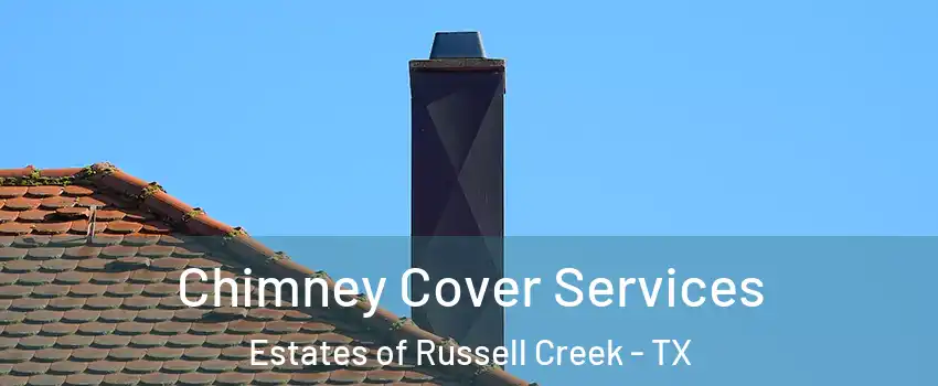 Chimney Cover Services Estates of Russell Creek - TX
