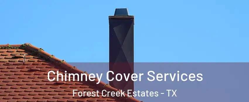 Chimney Cover Services Forest Creek Estates - TX