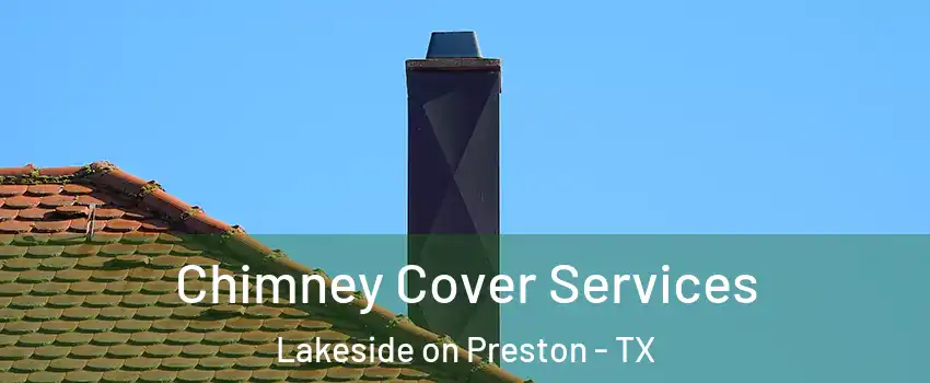 Chimney Cover Services Lakeside on Preston - TX