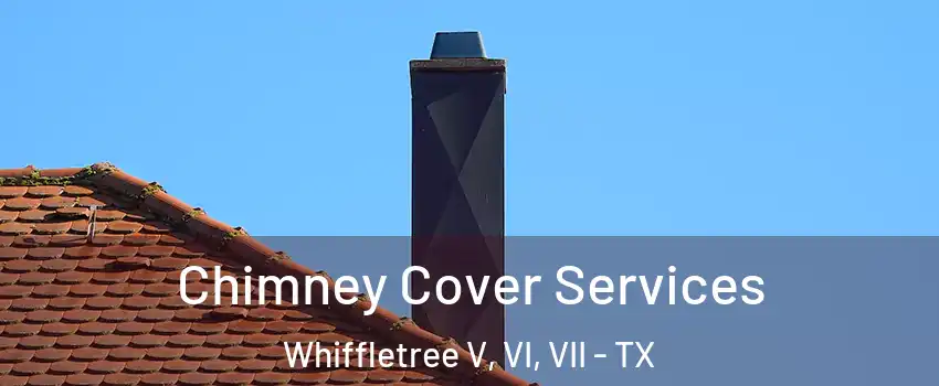 Chimney Cover Services Whiffletree V, VI, VII - TX